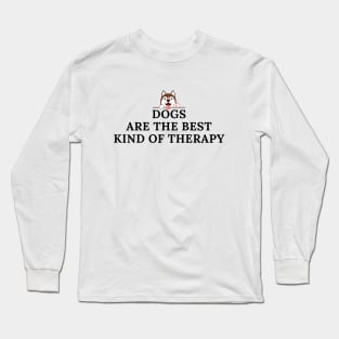 Dogs Are The Best Kind of Therapy Long Sleeve T-Shirt